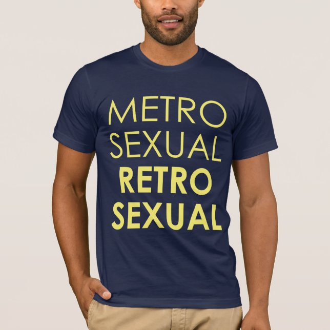 Metrosexual Retrosexual T-Shirt (Vorderseite)