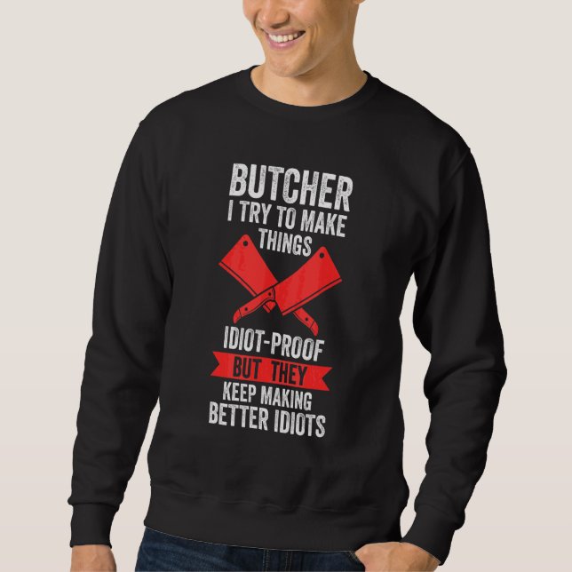 Metzger Ich versuche Dinge Idiotensicher Fleisch V Sweatshirt (Vorderseite)