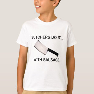 Metzger machen es... mit Wurst. T-Shirt