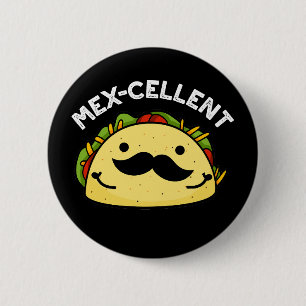 Mex-cellent Funny Excellent Taco Pun Dark BG Button
