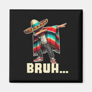 Mexican Boy Dabbing Bruh Poncho Funny Cinco De May Magnet