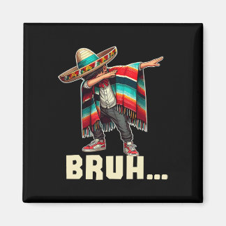 Mexican Boy Dabbing Bruh Poncho Funny Cinco De May Magnet