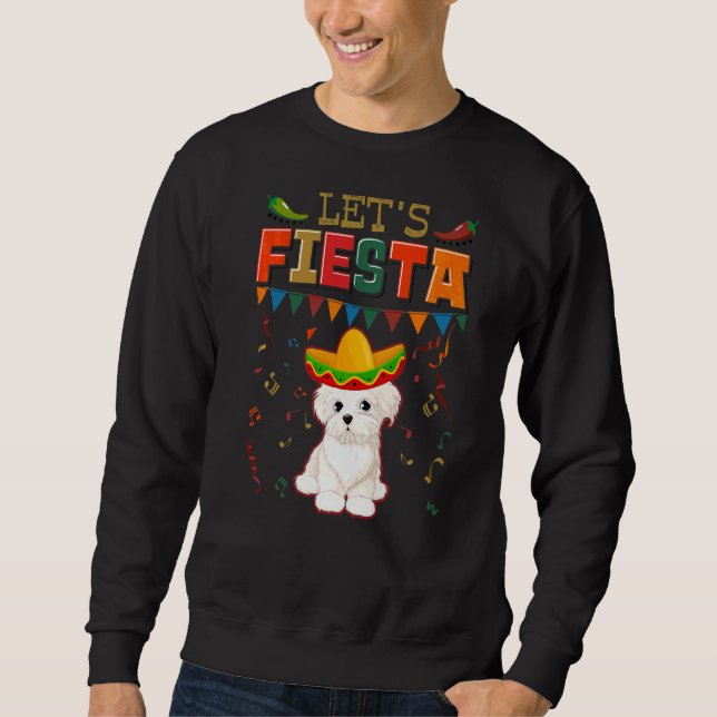Mexican Cinco De Mayo Fiesta Let's Fiesta Maltese Sweatshirt (Vorderseite)