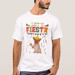 Mexican Cinco De Mayo Fiesta - Let's Fiesta Mops T-Shirt