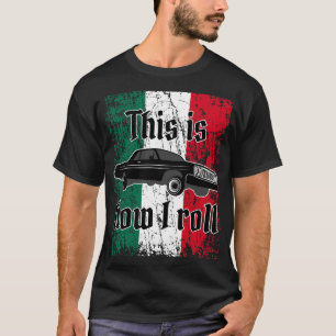 Mexican Flag Lowrider Low Rider 3 Wheelin Custom C T-Shirt