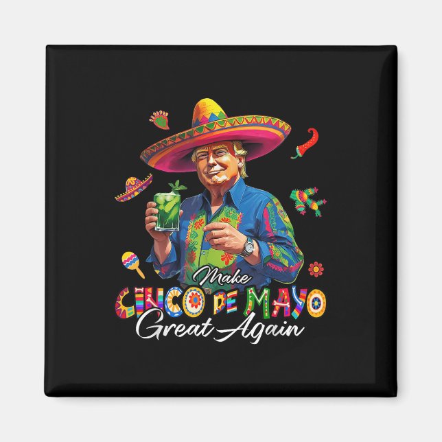 Mexican Make Cinco De Mayo Great Again Funny Trump Magnet (Vorne)