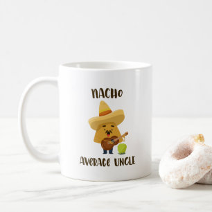 Mexican Nacho Average Uncle Funny Mug Kaffeetasse