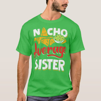 Mexican Sister Nacho Lover Geschenk T-Shirt
