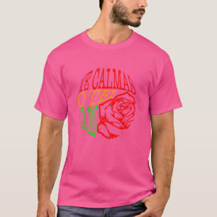 Mexicana Cottailcore Te Calmas o Tal Calmo Rose Fl T-Shirt