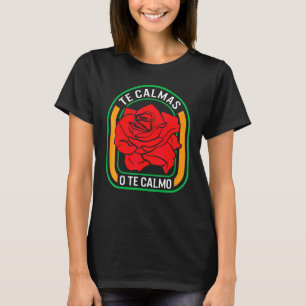 Mexicana Te Calmas O Te Calmo Cottagecore Rose Blü T-Shirt