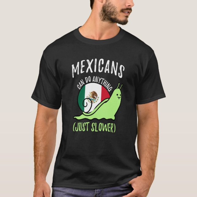 Mexicans Can Do Anything Just Slower Mexico T-Shirt (Vorderseite)