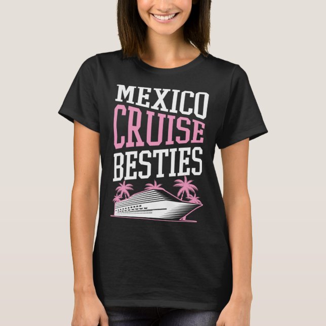 Mexico Cruise Besties Matching Cruise Ship Vacatio T-Shirt (Vorderseite)