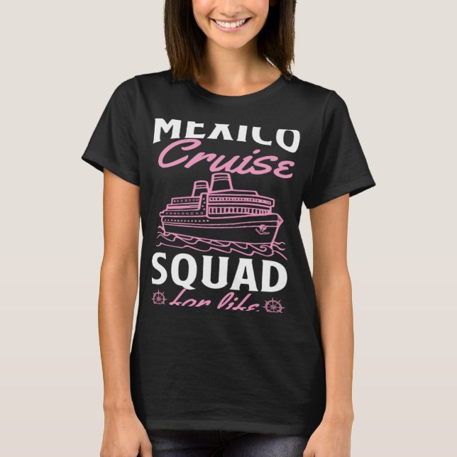 Mexico Cruise Squad For Life Matching Cruise Ship  T-Shirt (Vorderseite)