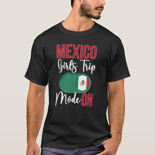 Mexico Girls Trip Mode ON Vacation Mexico Travel G T-Shirt (Vorderseite)