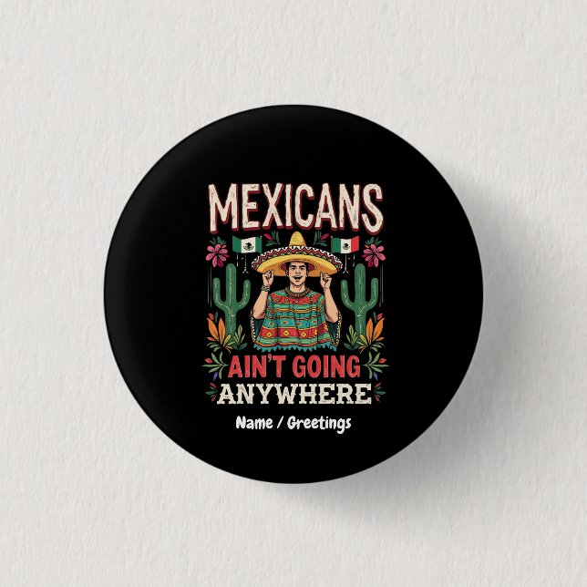 Mexikaner gehen nirgendwo hin Eine kühne Aussage  Button (Vorderseite)