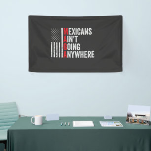 Mexikaner gehen nirgendwo hin zu Amerikanern Banner