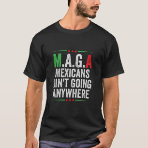 Mexikaner gehen nirgendwo hin zu Amerikanern T-Shirt