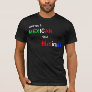 Mexikaner oder Mexican't T-Shirt