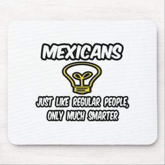 Mexikaner... Regelmäßige Leute, nur klüger Mousepad