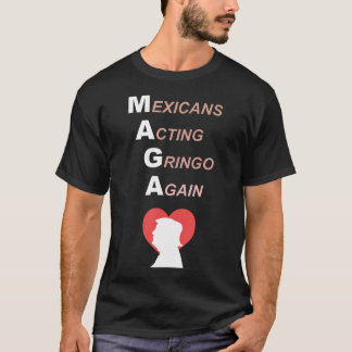 Mexikaner Schauspiel Gringo Wieder Maga-Liebe Trum T-Shirt