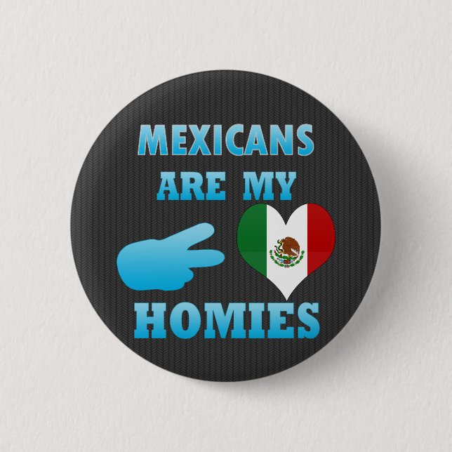 Mexikaner sind mein Homies Button (Vorderseite)