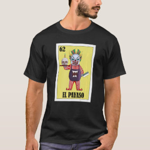 Mexikanisch für Clowns El Payaso T-Shirt