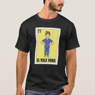 mexikanisch für das Gesundheitspersonal El Male Nu T-Shirt