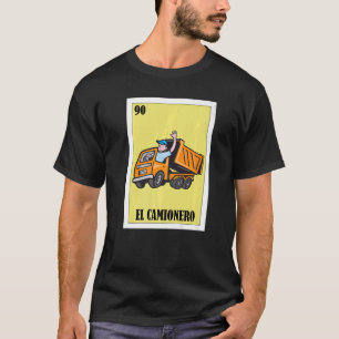 Mexikanisch für Lkw-Fahrer El Camionero T-Shirt