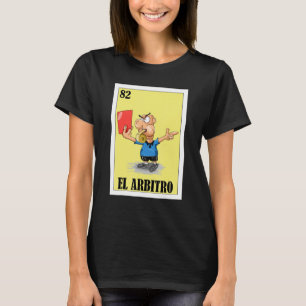 Mexikanisch für Schiedsrichter El Arbitro T-Shirt