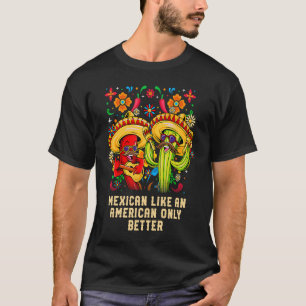 Mexikanisch wie ein Amerikaner, nur besser patriot T-Shirt