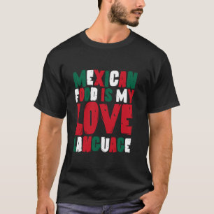 Mexikanische Flagge Mexikanisches Essen Ist Meine T-Shirt
