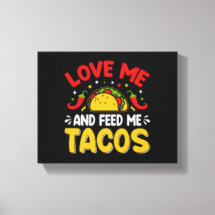 Mexikanische Liebe mich und Fütterte mich mit Taco Leinwanddruck