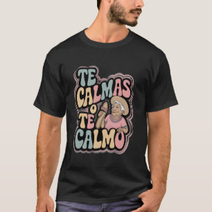 Mexikanische Mama Lustige Mutter Mexiko Te Calmas T-Shirt