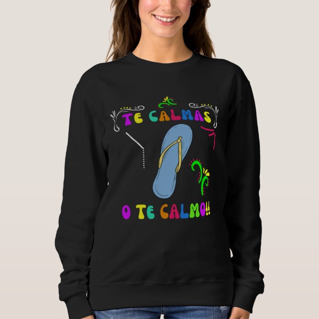Mexikanische Mutter Te Calmas O Te Calmo Spanische Sweatshirt (Vorderseite)
