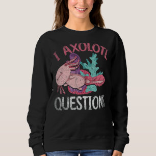 Mexikanischer Amphibien Haustier I Axolotl Fragen Sweatshirt