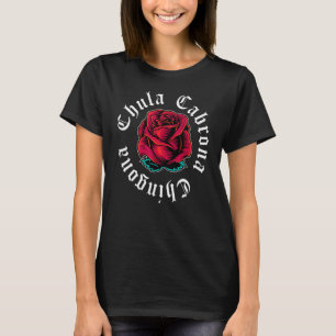 Mexikanischer Girl Chula Cabrona Liebe Rose T-Shirt