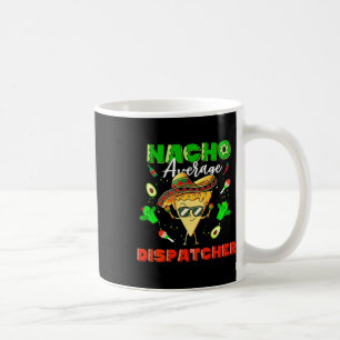 Mexikanischer Nacho-Durchschnitts-Dispatcher Kaffeetasse