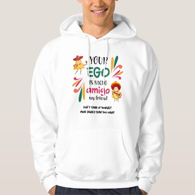Mexikanischer Spaß IHR EGO IST NACHO AMIGO Custom  Hoodie (Vorderseite)