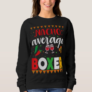 Mexikanisches Festival Nacho Average Boxer Cinco D Sweatshirt