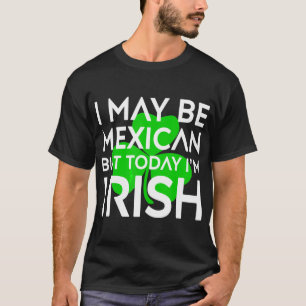 Mexiko Heute bin ich Irish St Patrick Day Mexiko T-Shirt