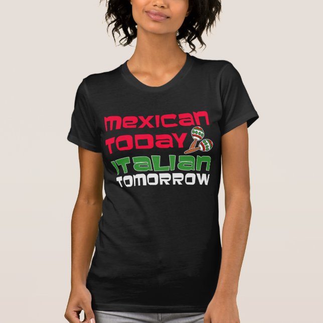 Mexiko heute Italienisch Morgen T-Shirt (Vorderseite)