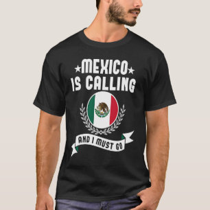 Mexiko ruft an und ich muss Souvenirs aus Mexiko g T-Shirt