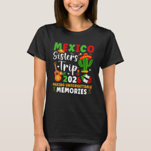 Mexiko-Schwesternreise 2026 Erinnerungen schaffen  T-Shirt