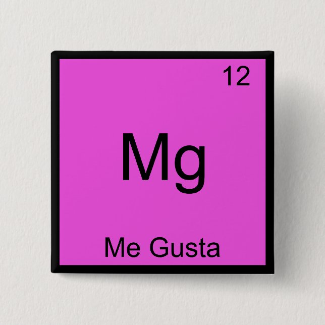 Mg - Me Gusta Lustiges Element Meme Chemie T-Shirt Button (Vorderseite)
