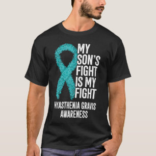 MG Mein Sohn kämpfe ist mein Kampf Myasthenia Grav T-Shirt