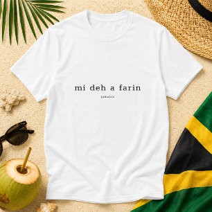Mi Deh A Farin Jamaican Patois Sprichwort T-Shirt