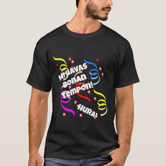 Mi Havas Bonan Tempon T - Shirt (Vorderseite)