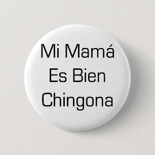 MI-Mutter Es Bien Chingona Button