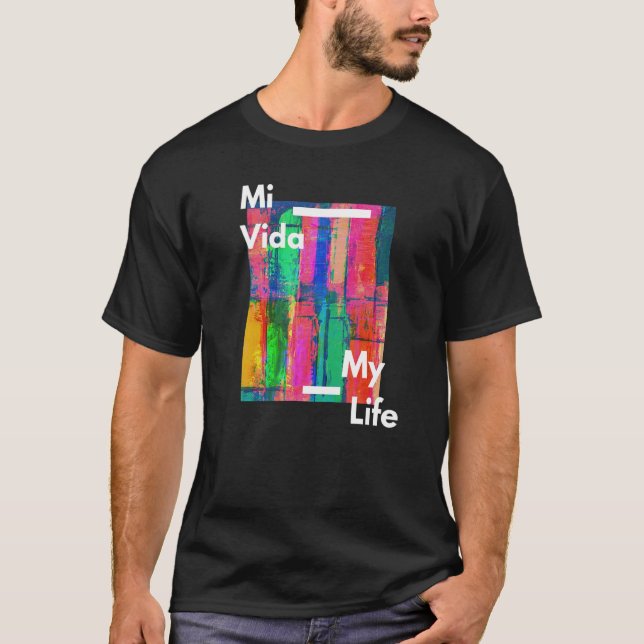 Mi Vida-My Life T-Shirt (Vorderseite)