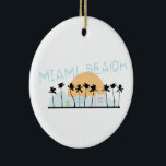 Miami Beach Keramik Ornament<br><div class="desc">Zeigen Sie Stolz in Ihrer Lieblingsstadt und machen Sie einen großen Sake mit diesem Miami Beach Design auf T - Shirt,  Jacken,  Sweatshirts,  Hüte und mehr!</div>